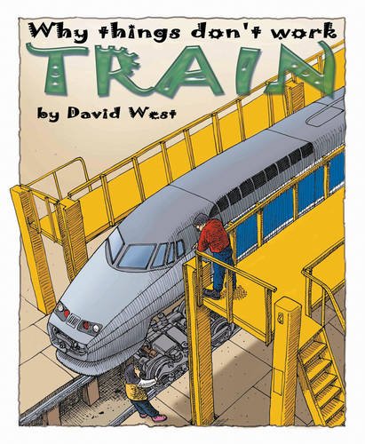 Train (Why Things Don't Work) (9781406205541) by West, David