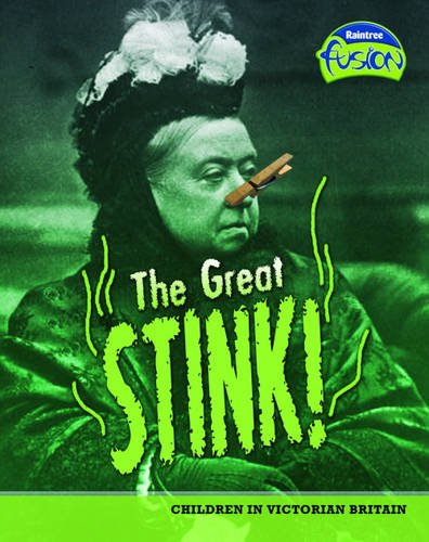 Great Stink (Fusion History): Children in Victorian Britain (Fusion: History) (9781406208504) by Brenda Williams; Brian Williams