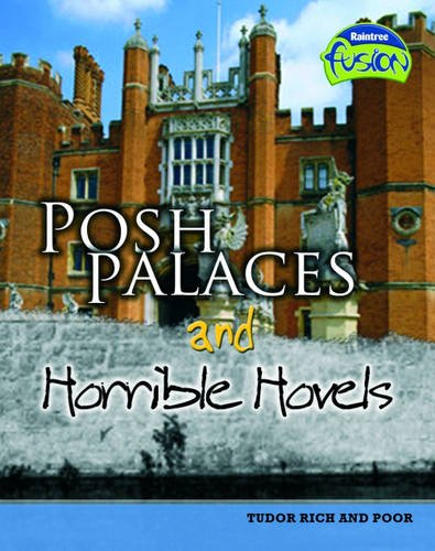 Posh Palaces and Horrible Hovels: Tudor rich and poor (Raintree Fusion: History) (9781406208535) by Solway, Andrew