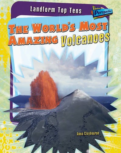 The World's Most Amazing Volcanoes (Raintree Perspectives: Landform Top Tens) (9781406211085) by Claybourne, Anna