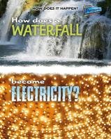 9781406211368: How Does a Waterfall Become Electricity? (How Does It Happen)