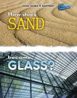 How Does Sand Become Glass? (Raintree Perspectives: How Does It Happen) (9781406211375) by Stewart, Melissa