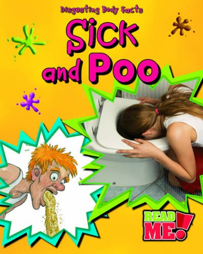 Sick and Poo (Read Me!: Disgusting Body Facts) (9781406213119) by Royston, Angela