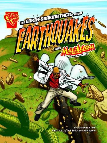 Stock image for The Earth-Shaking Facts about Earthquakes with Max Axion, Super Scientist. Katherine Krohn (Graphic Library: Graphic Science) for sale by MusicMagpie