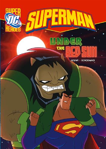 Under the Red Sun (DC Super Heroes: Superman) (9781406214895) by Hoena, Blake A.