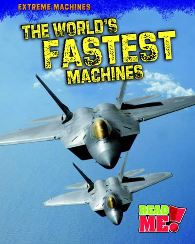 9781406216875: The World's Fastest Machines (Extreme Machines)