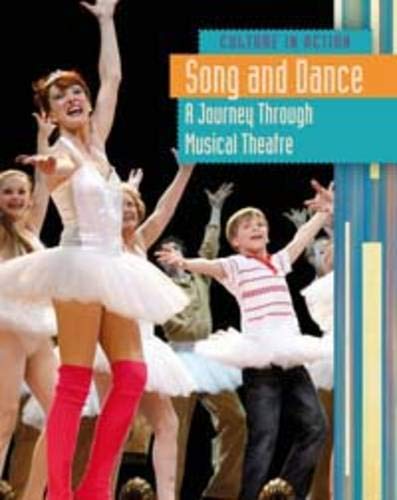 Song and Dance: A Journey Through Musical Theatre (Culture in Action) (9781406217308) by Raum, Elizabeth