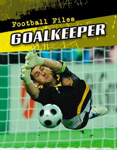 Beispielbild fr Goalkeeper (Football Files) zum Verkauf von WorldofBooks