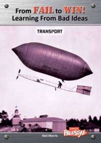 Transport (Raintree Freestyle: From Fail to Win: Learning from Bad Ideas) (9781406217667) by Morris, Neil