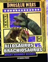 Beispielbild fr Allosaurus vs. Brachiosaurus: Might Against Height (Dinosaur Wars) zum Verkauf von WorldofBooks