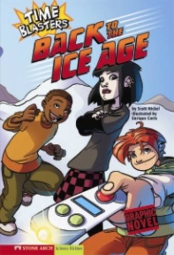 Back to the Ice Age (Graphic Sparks: Time Blasters) (9781406218428) by Nickel, Scott