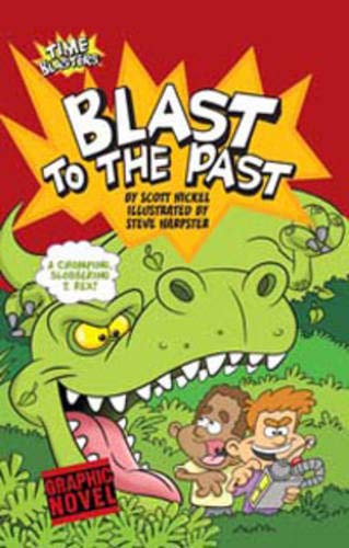 Blast to the Past (Graphic Sparks: Time Blasters) (9781406218459) by Nickel, Scott