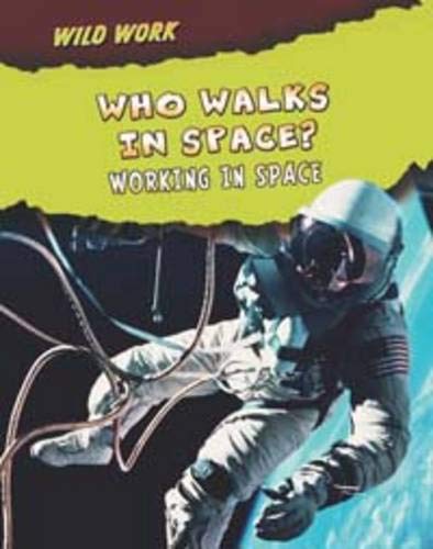 Beispielbild fr Who Walks in Space?: Working in Space (Wild Work) zum Verkauf von AwesomeBooks