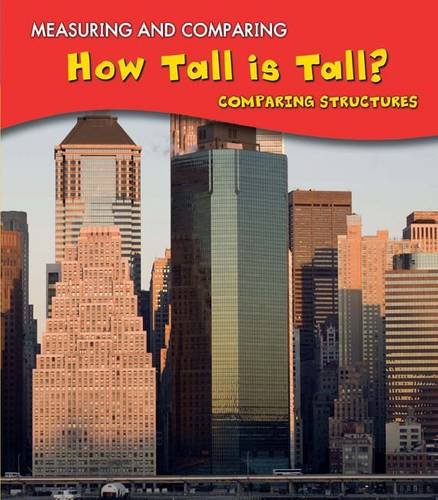 9781406219517: How Tall Is Tall?: Comparing Structures (Measuring and Comparing)