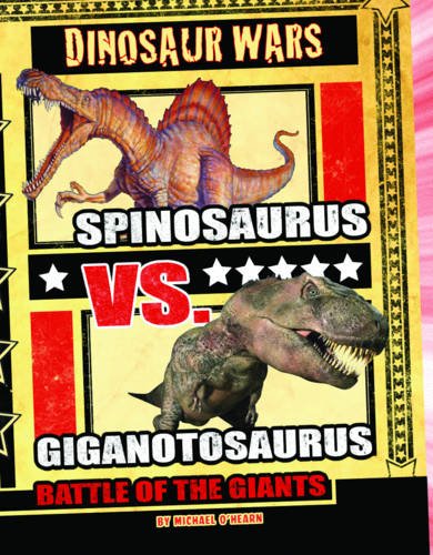 Stock image for Spinosaurus vs Giganotosaurus: Battle of the Giants (Dinosaur Wars) for sale by WorldofBooks