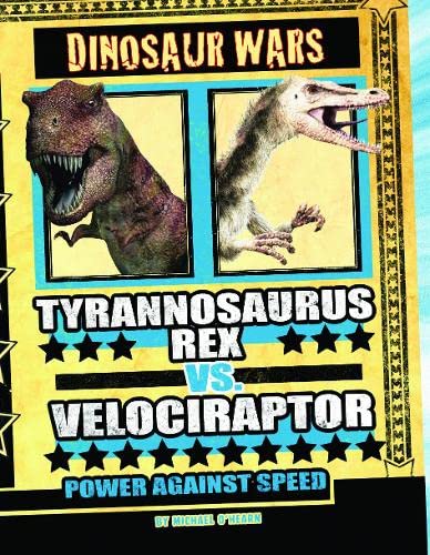 Stock image for Tyrannosaurus Rex vs Velociraptor: Power Against Speed (Dinosaur Wars) for sale by WorldofBooks