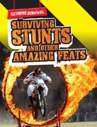 Stock image for Surviving Stunts and Other Amazing Feats (Extreme Survival (Paperback)) for sale by MusicMagpie