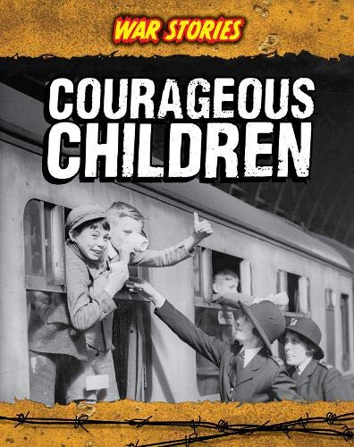 9781406222111: Courageous Children (War Stories)