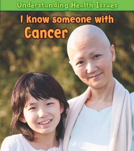 I Know Someone with Cancer (Understanding Health Issues) (9781406223484) by [???]