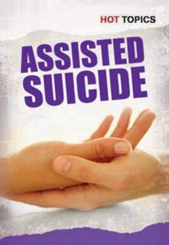Assisted Suicide (Hot Topics) (9781406223736) by Mark Friedman