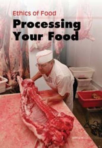9781406224719: Processing Your Food (Ethics of Food)