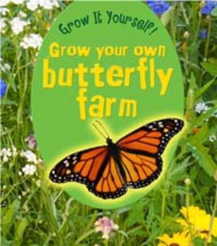 Grow Your Own Butterfly Farm (Grow It Yourself! (Paperback)) (9781406224863) by John Malam