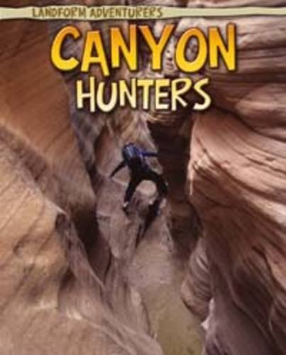 9781406225754: Canyon Hunters (Read Me!: Landform Adventurers)