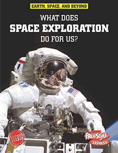Imagen de archivo de What Does Space Exploration Do for Us? (Earth, Space, & Beyond) a la venta por WorldofBooks