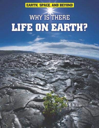 Stock image for Why Is There Life on Earth? (Earth, Space, & Beyond) for sale by AwesomeBooks