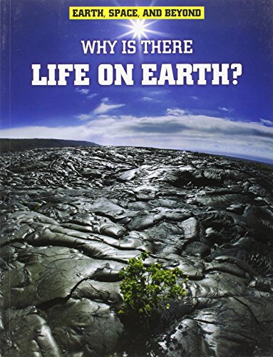 9781406226324: Why Is There Life on Earth? (Earth, Space, & Beyond)