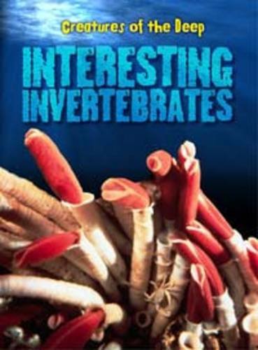 9781406226416: Interesting Invertebrates (Creatures of the Deep)