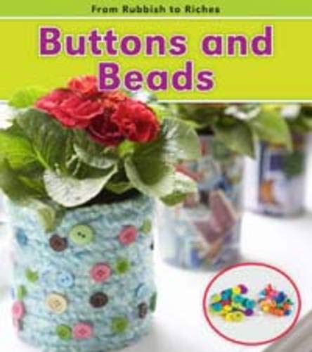 9781406226805: Buttons and Beads (From Rubbish to Riches)
