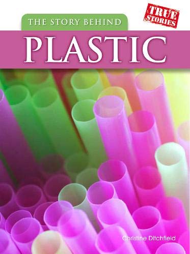 Stock image for The Story Behind Plastic (True Stories) for sale by Orbiting Books