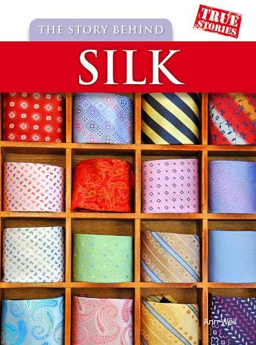 The Story Behind Silk (True Stories) (9781406229271) by Ann Weil