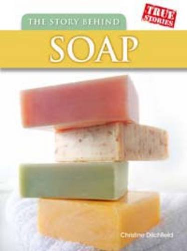 9781406229325: The Story Behind Soap (True Stories)