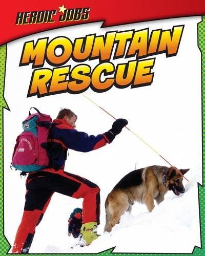 Mountain Rescue (Heroic Jobs) (9781406232158) by [???]