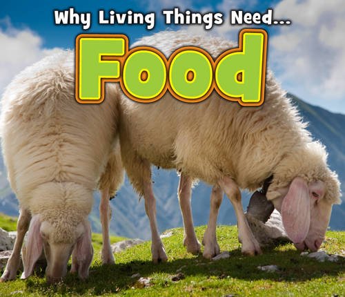Why Living Things Need-- Food (9781406233728) by Daniel Nunn