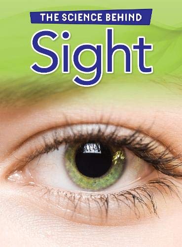 9781406234138: Sight (The Science Behind)