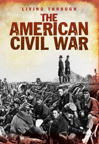 Imagen de archivo de The American Civil War (Living Through. . .) a la venta por WorldofBooks