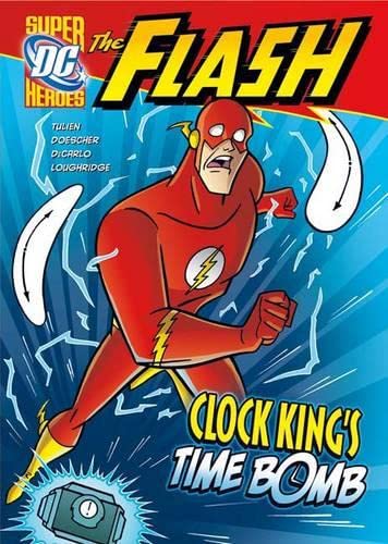 Clock King's Time Bomb (DC Super Heroes. the Flash) (9781406236866) by Sean Tulien