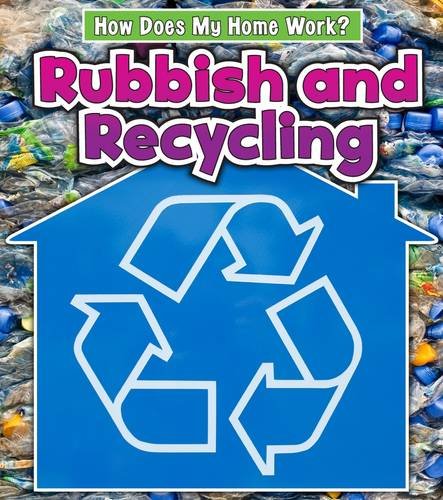 Rubbish and Recycling (How Does My Home Work?) (9781406237733) by Chris Oxlade