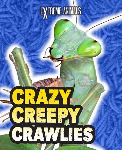 Stock image for Crazy Creepy Crawlies (Extreme Animals) for sale by Pearlydewdrops