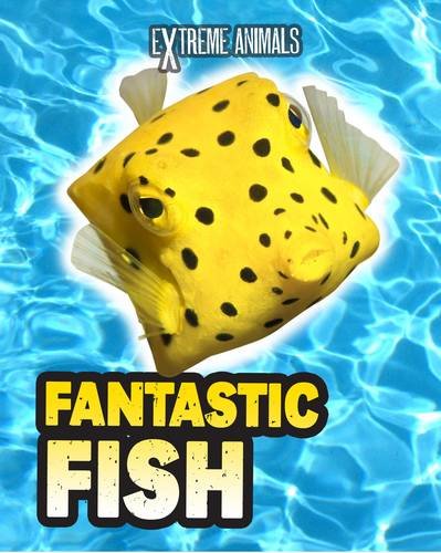 Fantastic Fish (Read Me!: Extreme Animals) (9781406237849) by Thomas, Isabel
