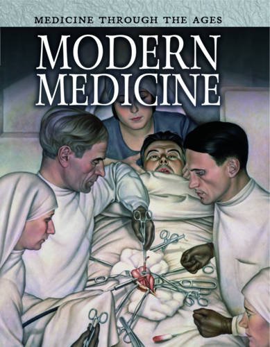 Modern Medicine (Medicine Through the Ages) (9781406238747) by [???]