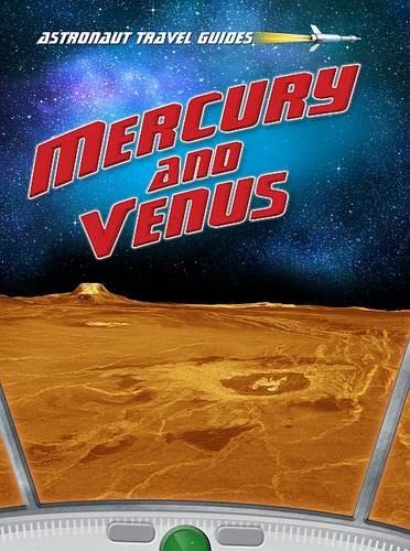 Mercury and Venus (Astronaut Travel Guides) (9781406239850) by [???]