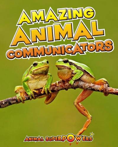 9781406241167: Amazing Animal Communicators (Animal Superpowers)