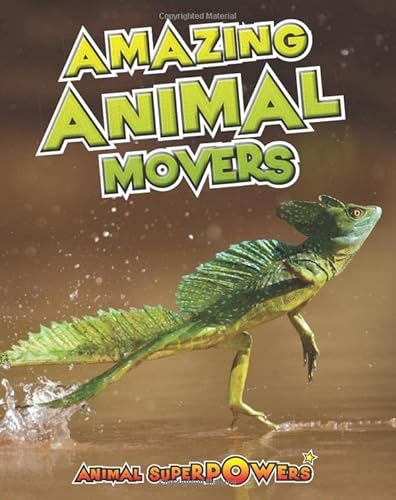 Amazing Animal Movers (Animal Superpowers) (9781406241259) by [???]