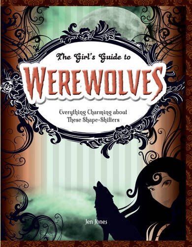 Beispielbild fr Werewolves: Everything Charming about These Shape-Shifters (Girls Guides to Everything Unexplained) zum Verkauf von Reuseabook