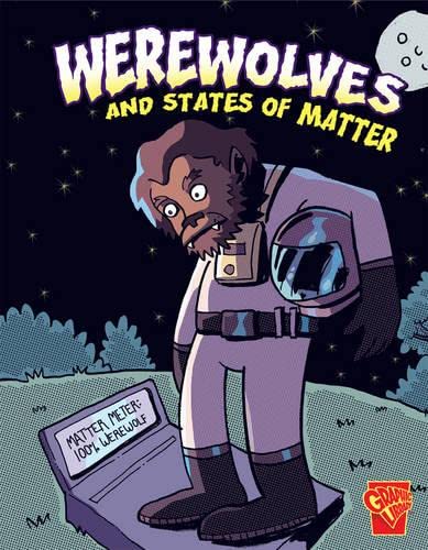 Beispielbild fr Werewolves and States of Matter (Monster Science) zum Verkauf von Irish Booksellers