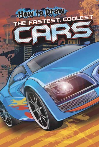 Stock image for How to Draw the Fastest, Coolest Cars for sale by WorldofBooks